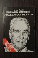 Edward Gierek -przerwana dekada J Rolicki