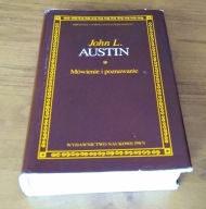 Mówienie i poznawanie rozprawy i wykłady filozoficzne John Langshaw Austin