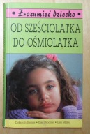 Zrozumieć dziecko - Od sześciolatka do ośmiolatka