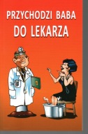 Przychodzi baba do lekarza Praca zbiorowa