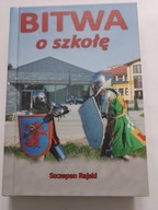 Bitwa o szkołę Szczepan Rajski Zespół Szkół w Subkowach Subkowy NOWA