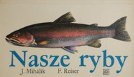 Nasze ryby J.Mihalik F.Reiser