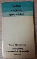 Rola dyskusji w nauczaniu i wychowaniu Witold Marciszewski