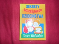 Sekrety szczęśliwego dzieciństwa - Steve Biddulph