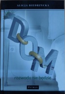 Dom Rozwodu nie będzie Alicja Biedrzycka