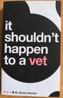 It Shouldn't Happen to a Vet James Herriot