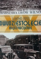 Dwudziestolecie międzywojenne. Tom 9. Warszawa, Lwów, Wilno Sławomir Koper