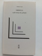 Orwell czyli wstręt do polityki Simon Leys