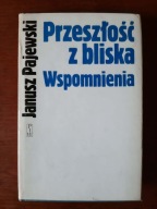 Janusz Pajewski - Przeszłość z bliska. Wspomnienia