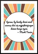 A2 PLAKAT MOTYWACYJNY OBRAZ PSYCHOLOGIA MARK TWAIN, SPRAW BY KAŻDY DZIEŃ ..