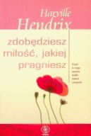 Zdobędziesz miłość, jakiej pragniesz Harville Hendrix