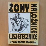Bronisław Nowak - Żony nałożnice wszetecznice