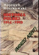 Historia Polski 1914 - 1993 Wojciech Roszkowski ( Andrzej Albert )