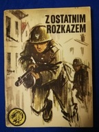 Z ostatnim rozkazem - Ryszard Zgórecki
