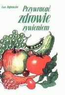 Przywracać zdrowie żywieniem Ewa Dąbrowska