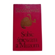 Jan Kochanowski - Sobie śpiewam a Muzom. PIW 1975 r. Wydanie II.