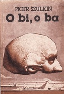 O bi, o ba i inne prawdziwe nowele filmowe Piotr Szulkin