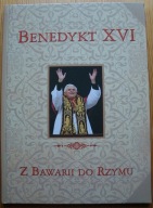 BENEDYKT XVI Bawaria Rzym papież Joseph Ratzinger Jan Paweł II historia