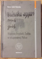M. Cobel-Tokarska, Bezludna wyspa, nora, grób. Wojenne kryjówki Żydów...