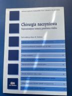 Chirurgia naczyniowa Najważniejsze tematy przełomu wieku Alun H. Davies