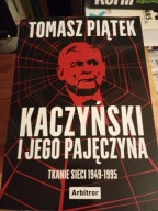 Kaczyński i jego pajęczyna Tomasz Piątek