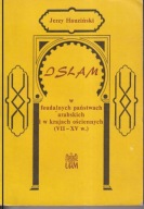 Islam w feudalnych państwach arabskich i w krajach ościennych VII-XV ; jn