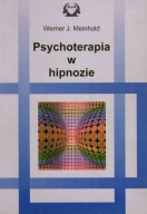 Psychoterapia w hipnozie Werner J. Meinhold UNIKAT
