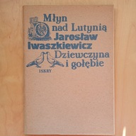 Jarosław Iwaszkiewicz - Młyn nad Lutynią Dziewczyna i gołębie