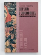 Hitler i Churchill. Sekrety przywództwa Andrew Roberts
