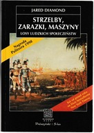 Strzelby, zarazki, maszyny. Losy ludzkich społeczeństw Jared Diamond