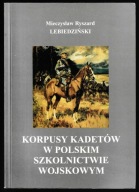 Korpusy kadetów w polskim szkolnictwie wojskowym - Mieczysław Lebiedziński