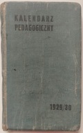 KALENDARZ PEDAGOGICZNY PRZYJACIELA SZKOŁY NA ROK 1929/30