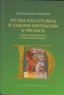 Studia nad liturgią w zakonie Krzyżackim w Prusach ; jak nowa