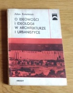 Adam Kotarbiński O ideowości i ideologii w architekturze i urbanistyce
