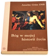 Bóg w mojej historii życia Anselm Grun OSB