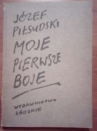 Moje pierwsze boje Józef Piłsudski