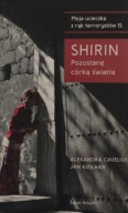 Shirin Pozostanę córką światła Alexandra Cavelius Jan Kizilhan