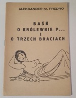 Aleksander hr. Fredro BAŚŃ O KRÓLEWNIE PIZDOLONIE I O TRZECH BRACIACH