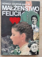 Jadwiga Courths-Mahler - Małżeństwo Felicji