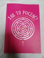 Jak tu począć. Książka dla tych którzy pragną mieć dziecko