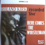 Roland Kirk – Here Comes The Whistleman