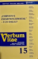 Verbum itae 15 ,, Chrystus zmartwychwstał i co dalej ? "