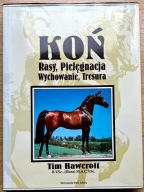 Koń, Rasy, Pielęgnacja, Wychowanie - Tim Hawcroft