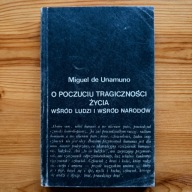 O poczuciu tragiczności życia Wśród ludzi i wśród narodów Miguel de Unamuno