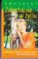Zakochaj się w życiu Podręcznik małych i dużych kroków dla poszukujących du