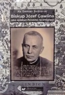 Biskup Józef Gawlina jako opiekun Polaków na emigracji ks. Damian Bednarski