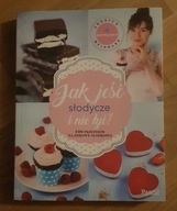 Jak jeść słodycze i nie tyć ? 100 przepisów