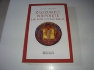 Zrozumieć niepojęte. Jak dziś czytać Biblię Mauro Orsatti