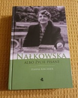 Nałkowska albo życie pisane Hanna Kirchner