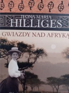Gwiazdy nad Afryką Ilona Maria Hilliges